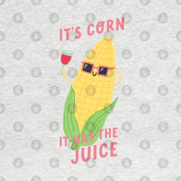 It's Corn! It Has The Juice by krimons